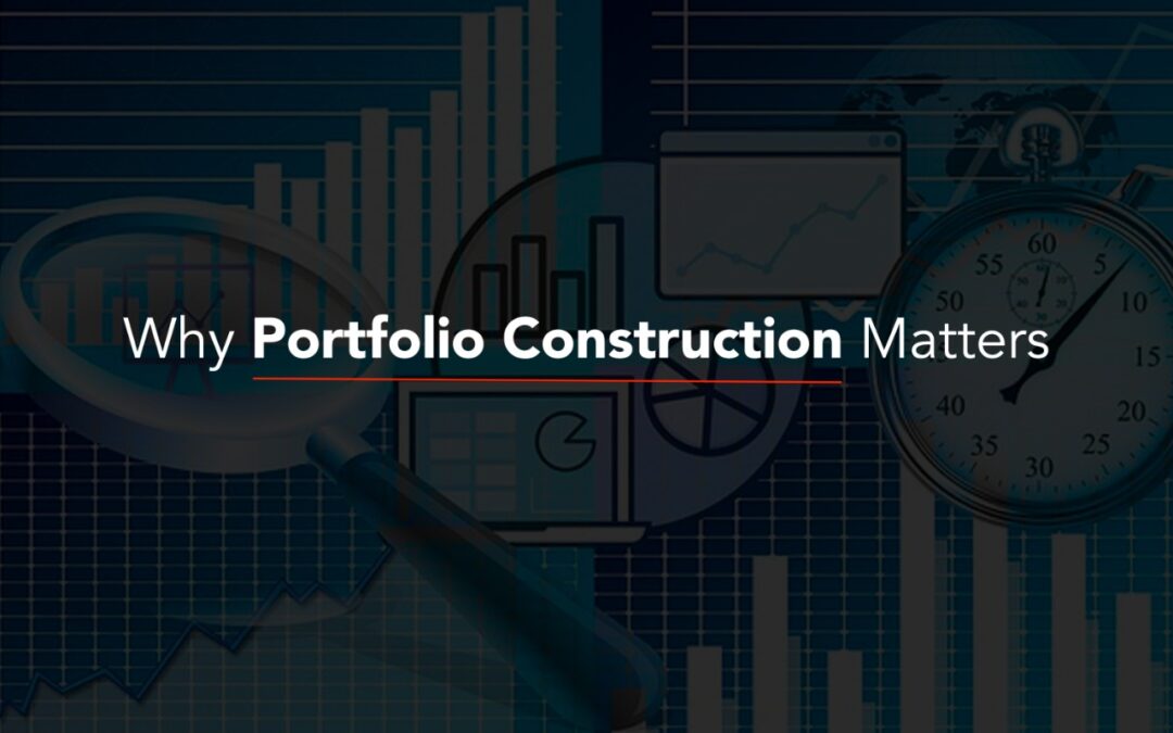 Why Portfolio Construction Matters 
